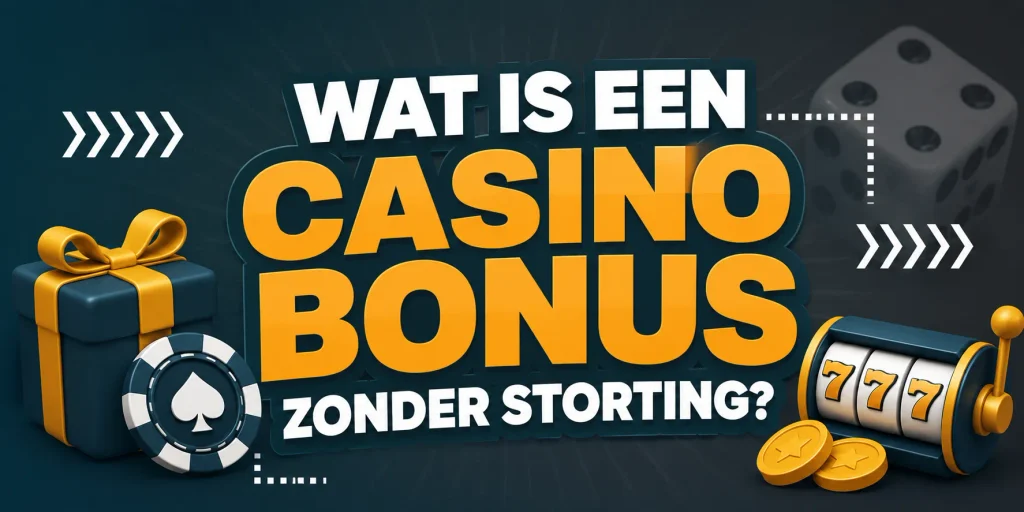 Wat is een casino bonus zonder storting